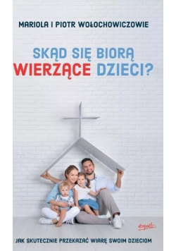 Skąd się biorą wierzące dzieci?