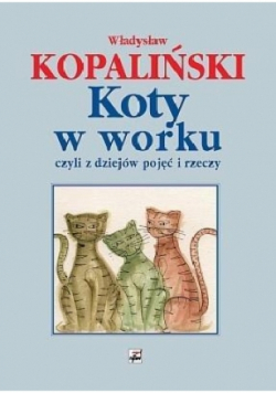 Koty w worku czyli z dziejów pojęć i rzeczy