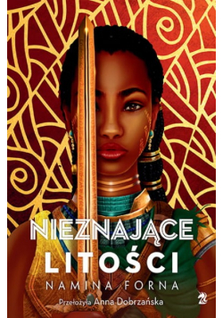 Nieznające litości. Niezłomne. Tom 2 Namina Forna