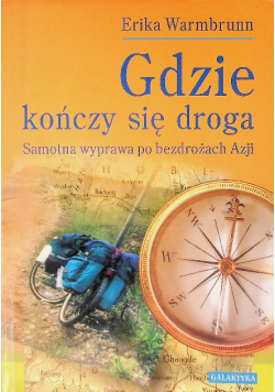 Gdzie kończy się droga samotna wyprawa po bezdrożach Azji