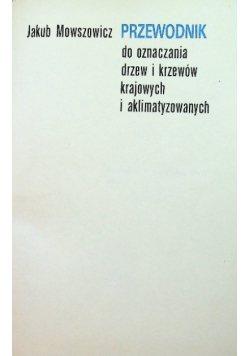 Przewodnik do oznaczania drzew i krzewów krajowych aklimatyzowanych