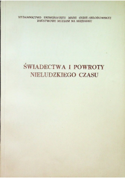 Świadectwa i powroty nieludzkiego czasu