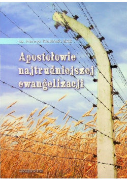 Apostołowie najtrudniejszej ewangelizacji