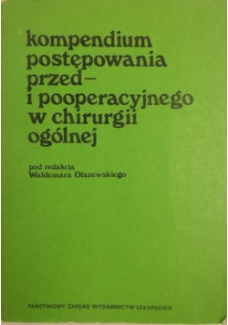 Kompedium postępowania przed- i pooperacyjnego w chirurgii ogólnej