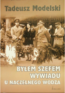 Byłem szefem wywiadu u naczelnego wodza