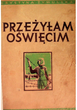 Przeżyłam Oświęcim 1949 r.