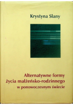 Alternatywne formy życia małżeńsko - rodzinnego w ponowoczesnym świecie