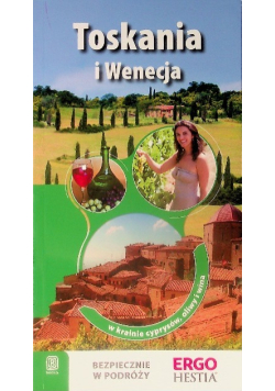 Toskania i Wenecja W krainie cyprysów oliwy i wina