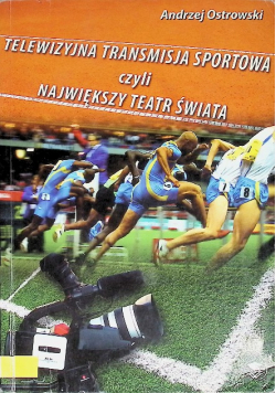 Telewizyjna transmisja sportowa czyli największy teatr świata