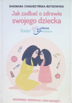 Jak zadbać o zdrowie swojego dziecka Radzi Mama Pediatra