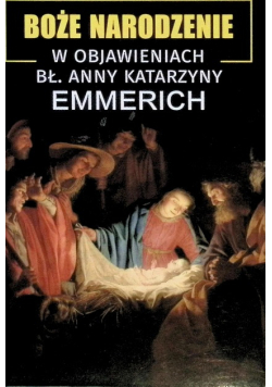 Boże Narodzenie w objawieniach BŁ. Anny Katarzyny Emmerich