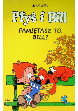 Ptyś i Bil pamiętasz to, Bill?