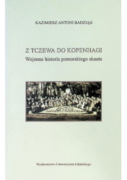 Z Tczewa do Kopenhagi Wojenna historia pomorskiego skauta