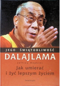 Jego świątobliwość Dalajlama Jak umierać i żyć lepszym życiem
