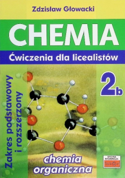 Chemia 2B Ćwiczenia Dla Licealistów  Zakres podstawowy i rozszerzony