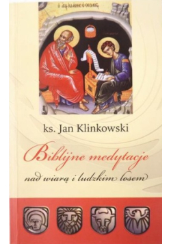 Biblijne medytacje nad wiarą i ludzkim losem