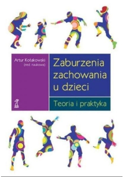 Zaburzenia zachowania u dzieci. Teoria i praktyka
