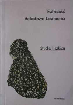 Twórczość Bolesława Leśmiana Studia i szkice