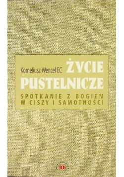 Życie pustelnicze spotkanie z Bogiem w ciszy i samotności