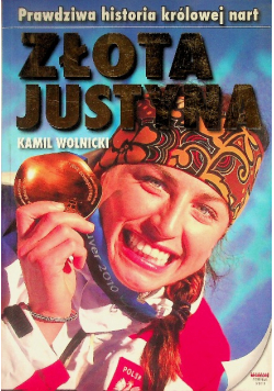 Złota Justyna Prawdziwa historia królowej nart