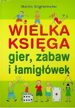 Wielka księga gier, zabaw i łamigłówek