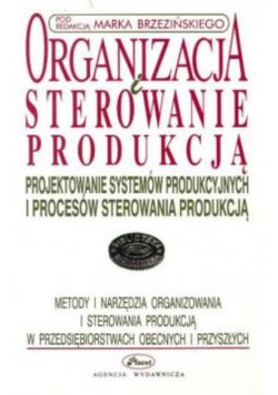 Organizacja i sterowanie produkcją. 
Projektowanie systemów produkcyjnych i procesów sterowania produkcją.