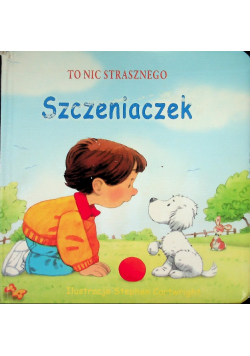 To nic strasznego Szczeniaczek