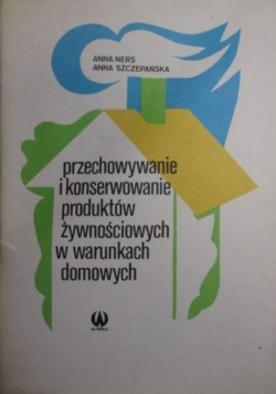 Przechowywanie i konserwowanie produktów żywnościowych w warunkach domowych