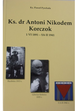 Ks. dr Antoni Nikodem Korczok 1 VI 1891 - 5/6 II 1941 r.