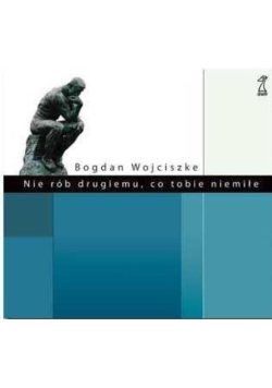 Nie rób drugiemu co tobie niemiłe