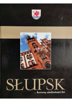 Słupsk... koroną siedmiuset lat