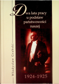 Dwa lata pracy u podstaw państwowości naszej 1924-1925