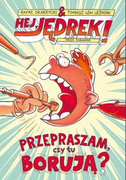 Hej Jędrek Przepraszam czy tu borują