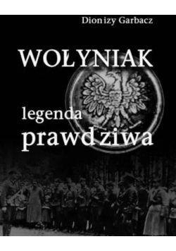 Wołyniak legenda prawdziwa