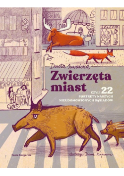 Zwierzęta miast, czyli 22 portrety naszych nieudomowionych sąsiadów
