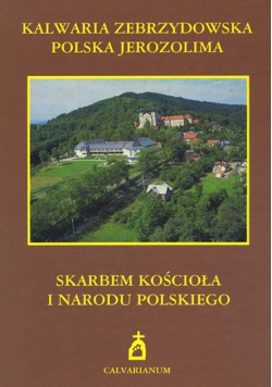 Kalwaria Zebrzydowska polska Jerozolima Skarbem kościoła  narodu polskiego