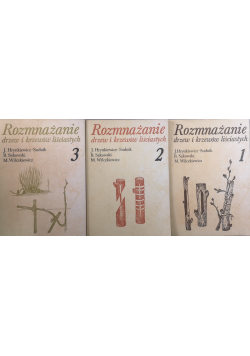 Rozmnażanie drzew i krzewów liściastych Tom 1 do 3