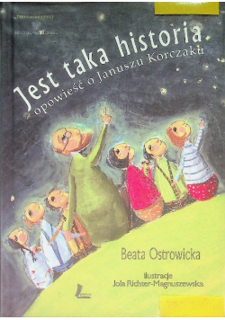 Jest taka historia Opowieść o Januszu Korczaku