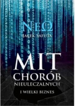 Mit chorób nieuleczalnych i wielki biznes