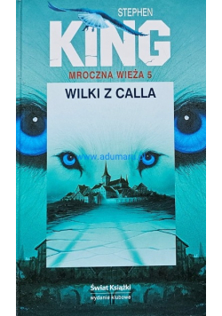 Mroczna Wieża Tom 5 Wilki z Calla