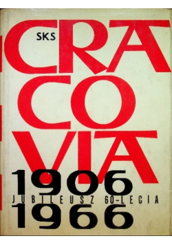 80 lat KS Cracovia 1906 - 1966