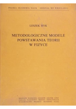 Metodologiczne modele powstawania teorii w fizyce