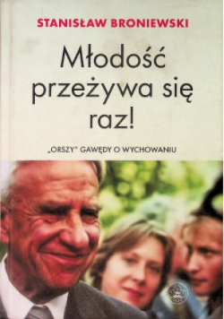 Młodość przeżywa się raz