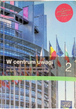 W centrum uwagi 2 Podręcznik do wiedzy o społeczeństwie dla liceum ogólnokształcącego i technikum Zakres podstawowy