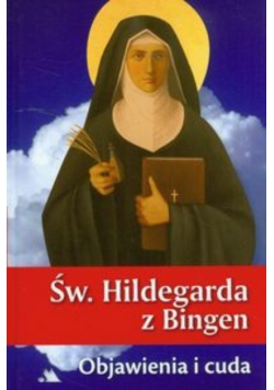 Św Hildegarda z Bingen Objawienia i cuda