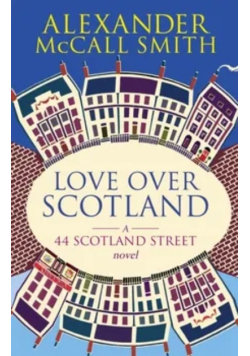 Love over Scotland a 44 Scotland Street novel