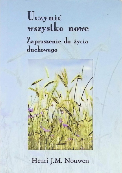 Uczynić wszystko nowe Zaproszenie do życia duchowego