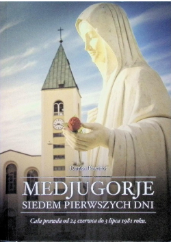 Medjugorje Siedem pierwszych dni