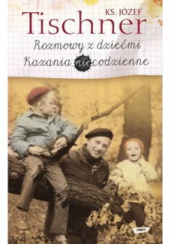 Rozmowy z dziećmi Kazania niecodzienne