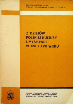 Z dziejów polskiej kultury umysłowej w XVI i XVII wieku